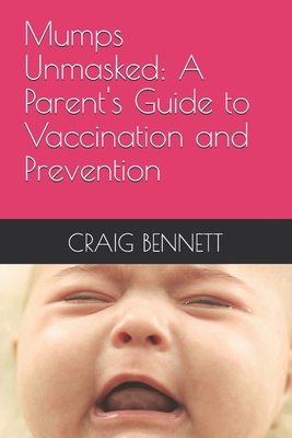 Mumps Unmasked: A Parent's Guide to Vaccination... B0DJJM58ZR Book Cover