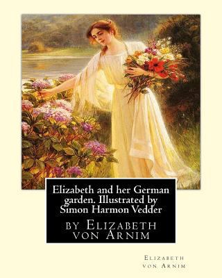 Elizabeth and her German garden. Illustrated by... 1535056258 Book Cover