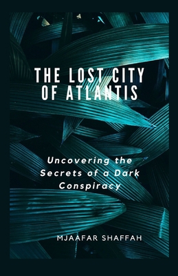 The Lost City of Atlantis: Uncovering the Secre... B0BYRC1THM Book Cover