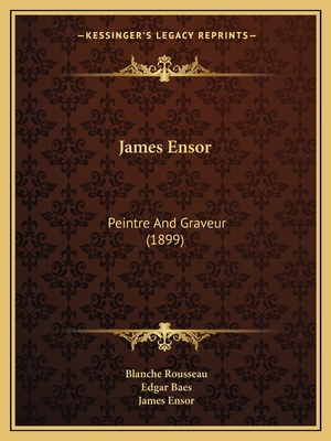 James Ensor: Peintre And Graveur (1899) [French] 1165527022 Book Cover