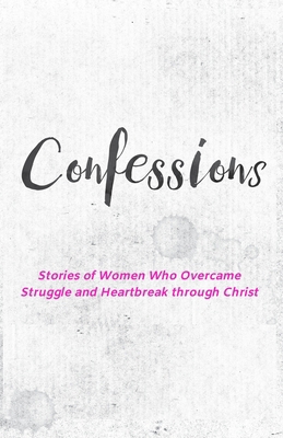 Confessions: Stories of Women Who Overcame Stru... B093RWX9N6 Book Cover