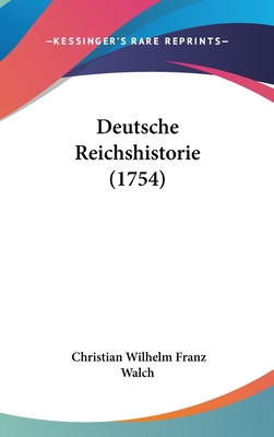 Deutsche Reichshistorie (1754) [German] 1162016299 Book Cover