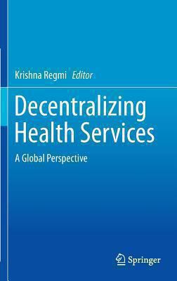 Decentralizing Health Services: A Global Perspe... 1461490707 Book Cover