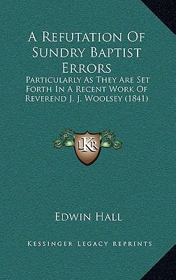 A Refutation of Sundry Baptist Errors: Particul... 1164704176 Book Cover