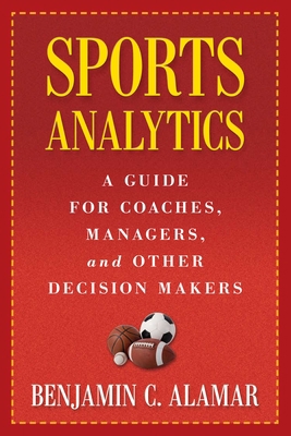 Sports Analytics: A Guide for Coaches, Managers... 0231162928 Book Cover