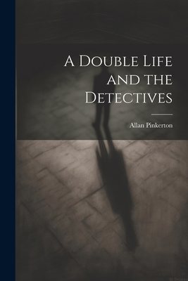 A Double Life and the Detectives 1022828061 Book Cover