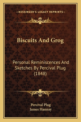 Biscuits And Grog: Personal Reminiscences And S... 1164588753 Book Cover