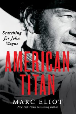 American Titan: Searching for John Wayne 006226902X Book Cover