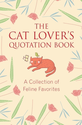 The Cat Lover's Quotation Book: A Collection of... 1578266238 Book Cover