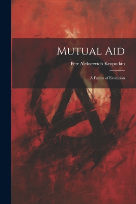 Mutual aid; a Factor of Evolution 1021166782 Book Cover