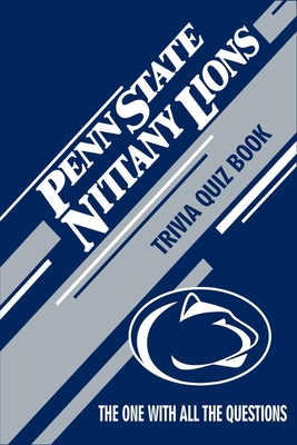 Penn State Nittany Lions Trivia Quiz Book: The ... B0857C16CH Book Cover