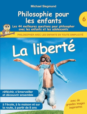 Philosophie pour les enfants - La liberté. Les ... [French] 2322400874 Book Cover