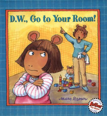 D.W., Go to Your Room! 0316109053 Book Cover