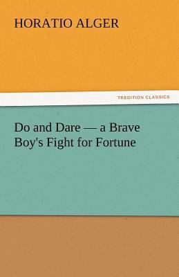 Do and Dare - A Brave Boy's Fight for Fortune 384245967X Book Cover