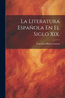 La Literatura Española En El Siglo Xix. [Spanish] 1022658832 Book Cover