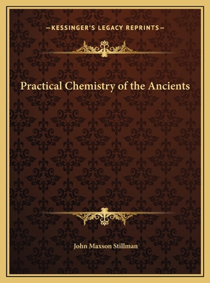 Practical Chemistry of the Ancients 1169684386 Book Cover