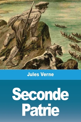 Seconde Patrie [French] 3967873633 Book Cover