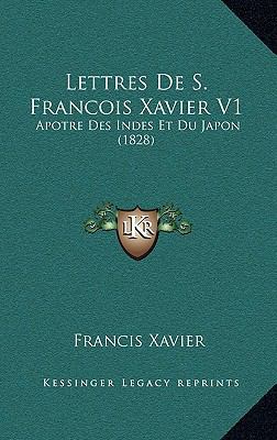 Lettres De S. Francois Xavier V1: Apotre Des In... [French] 1168255120 Book Cover