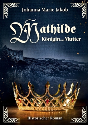 Mathilde: Königin und Mutter [German] 3695710888 Book Cover
