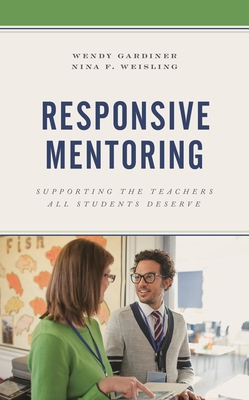 Responsive Mentoring: Supporting the Teachers A... 1475851375 Book Cover