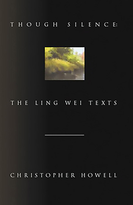 Though Silence: The Ling Wei Texts 0966861213 Book Cover
