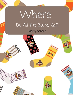 WHERE Do All The Socks Go? B0DLCC984H Book Cover