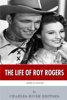 American Legends: The Life of Roy Rogers 1499717288 Book Cover