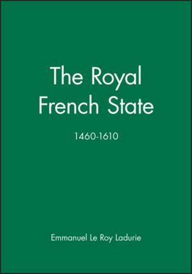 The Royal French State, 1460 - 1610 0631170278 Book Cover