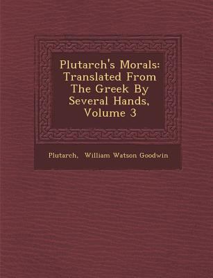 Plutarch's Morals: Translated from the Greek by... 1286882192 Book Cover