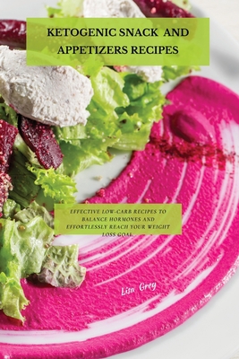 Ketogenic Snacks And Appetizers Recipes: Effect... 1802870733 Book Cover