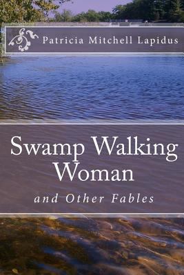 Swamp Walking Woman: A Tall Woman Tale 1449599834 Book Cover