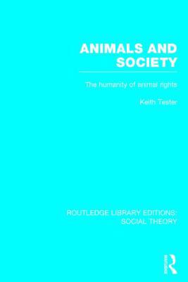 Animals and Society (Rle Social Theory): The Hu... 1138782017 Book Cover