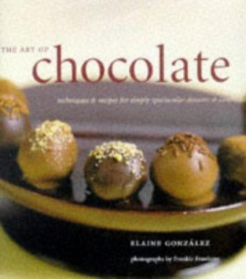 The Art of Chocolate: Techniques and Recipes fo... 081181811X Book Cover