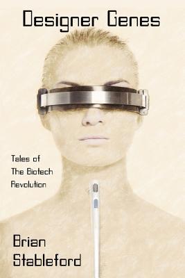 Designer Genes: Tales of the Biotech Revolution 1479400017 Book Cover