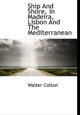Ship and Shore, in Madeira, Lisbon and the Medi... 1117392376 Book Cover