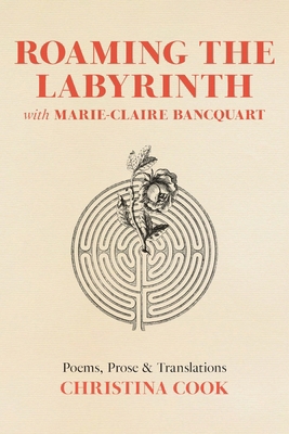 Roaming the Labyrinth with Marie-Claire Bancquart B0FF2VW2WG Book Cover