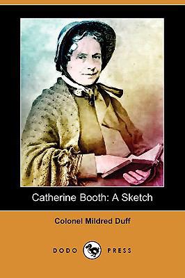 Catherine Booth: A Sketch (Dodo Press) 1409932001 Book Cover