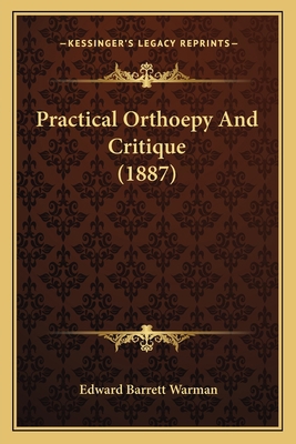 Practical Orthoepy and Critique (1887) 1164944452 Book Cover
