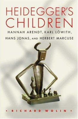 Heidegger's Children: Hannah Arendt, Karl Löwit... 0691070199 Book Cover