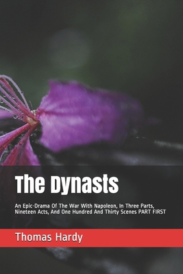 The Dynasts: An Epic-Drama Of The War With Napo... B08HS5KD77 Book Cover