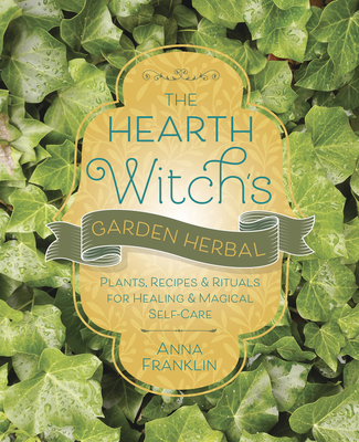 The Hearth Witch's Garden Herbal: Plants, Recip... 0738772305 Book Cover