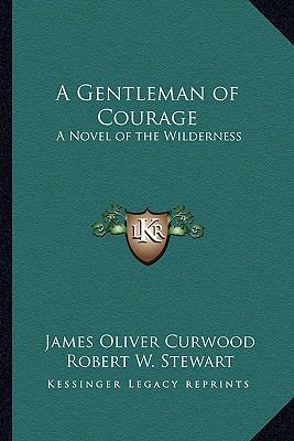 A Gentleman of Courage: A Novel of the Wilderness 1162788488 Book Cover