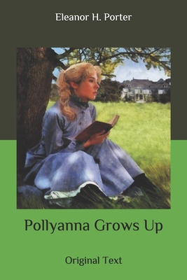 Pollyanna Grows Up: Original Text B086Y4G8CQ Book Cover