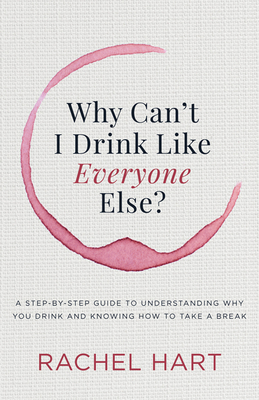 Why Can't I Drink Like Everyone Else: A Step-By... 1683504801 Book Cover