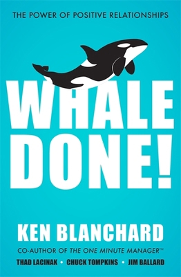 Whale Done!: The Power of Positive Relationships 1529309387 Book Cover