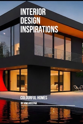 Interior Design Inspirations: Colourful Homes B0D272BY7P Book Cover