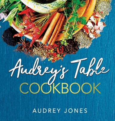 Audrey's Table Cookbook 0998320854 Book Cover