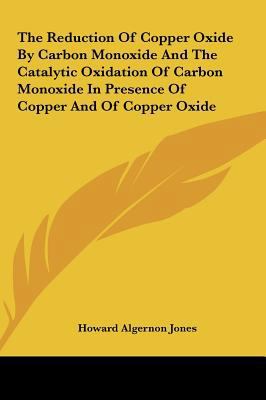 The Reduction of Copper Oxide by Carbon Monoxid... 1161673423 Book Cover