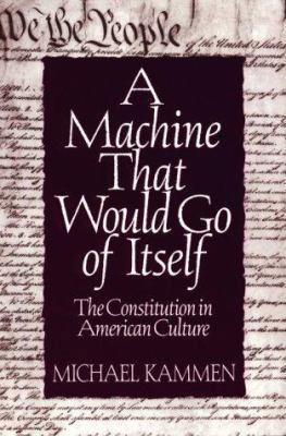A Machine That Would Go of Itself: The Constitu... 0312091273 Book Cover