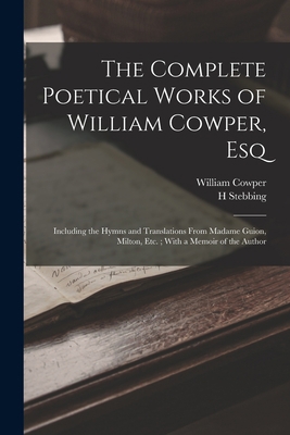 The Complete Poetical Works of William Cowper, ... 101739461X Book Cover